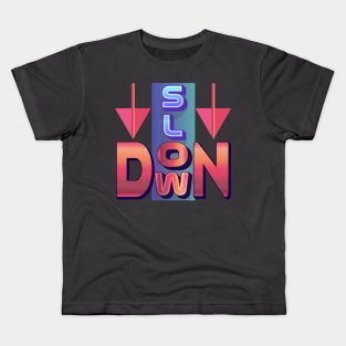 Slow Down. Inspirational Kids T-Shirt